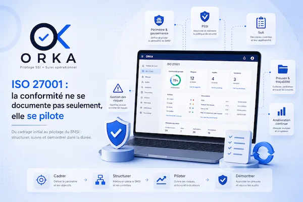 ISO 27001 : la conformité ne se documente pas, elle se pilote